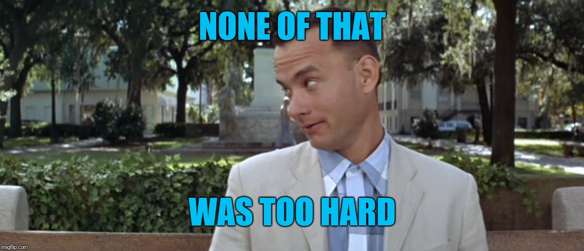 When the white patriarchy of Forrest Gump overwhelming. Forrest
