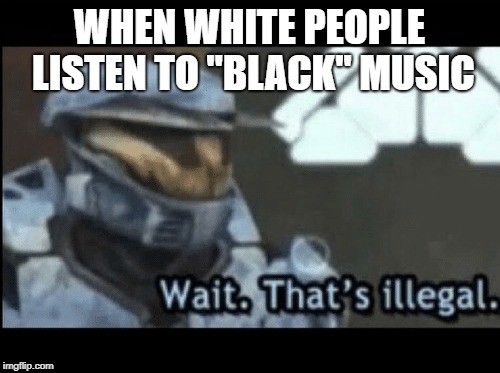Image tagged in wait that's illegal Imgflip