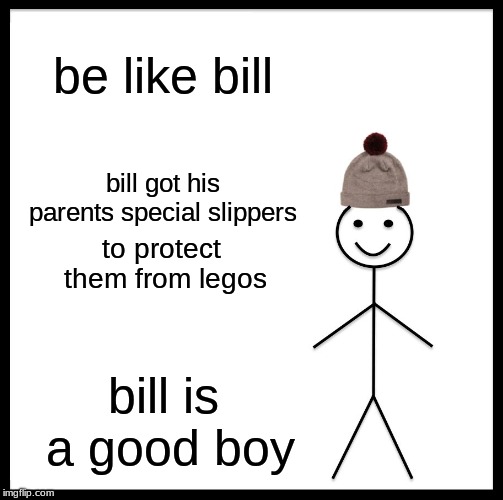 Be Like Bill Meme Imgflip