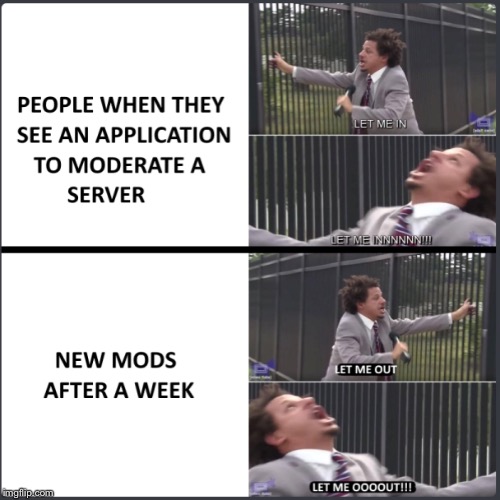 Let me in Discord Server Staff Views of Moderator Wannabies Imgflip