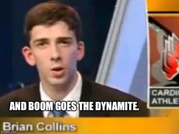 Image tagged in and boom goes the dynamite Imgflip