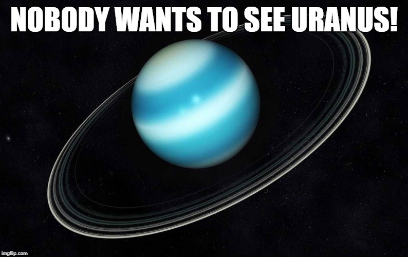 Uranus? Imgflip