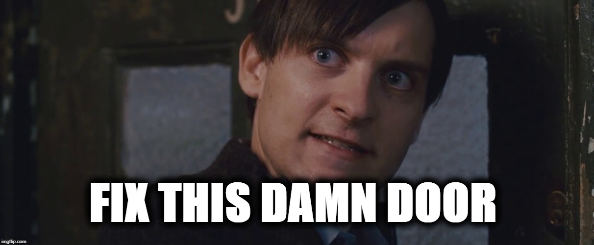 Image tagged in fix this damn door Imgflip