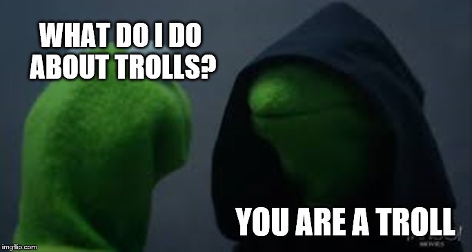 trolls will be trolls Imgflip