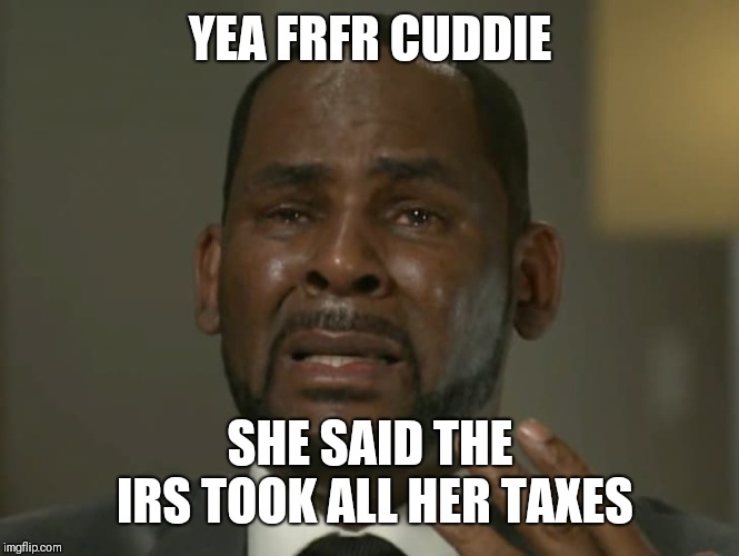 Tax season gone wrong Imgflip