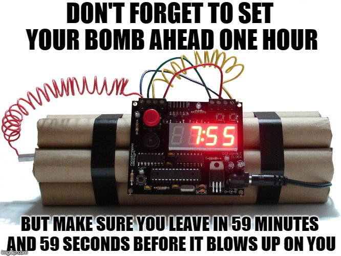 Image tagged in bombs,funny but true,daylight savings time Imgflip