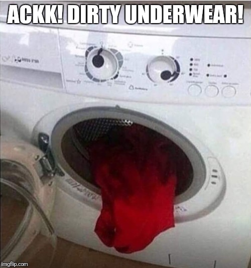 Dirty underwear Imgflip