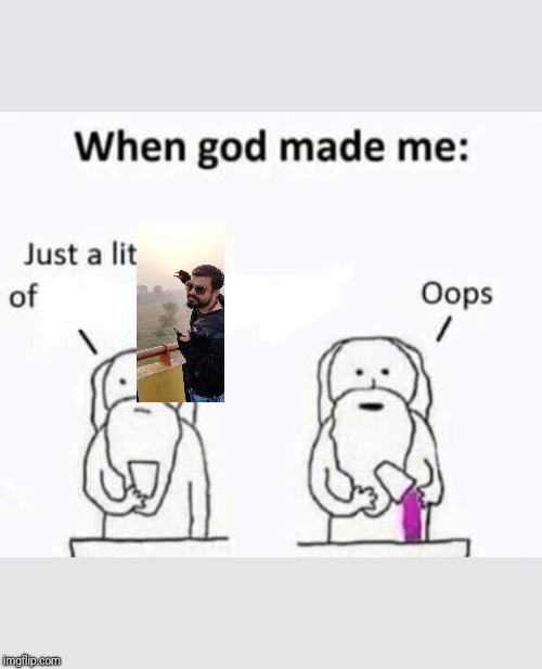 When god made me Imgflip