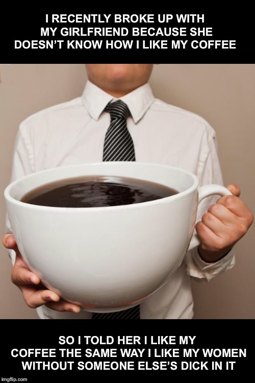 How do you take your coffee? Imgflip