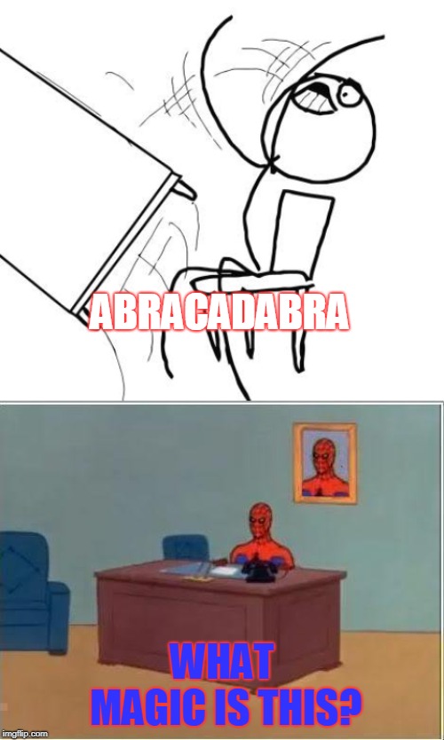 Image tagged in memes,spiderman computer desk,table flip guy Imgflip