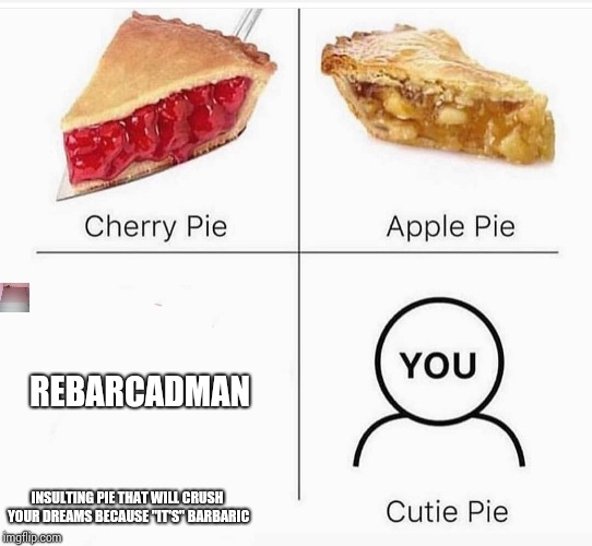 Pie meme Imgflip