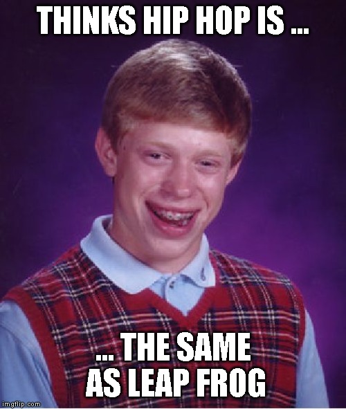 Bad Luck Brian Fo Shizzle My Nizzle Imgflip