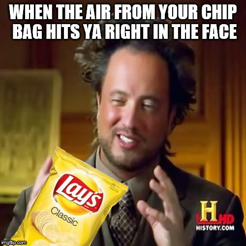 Chip bag air in the face Imgflip