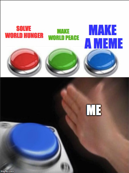 Image tagged in memes,blank nut button Imgflip