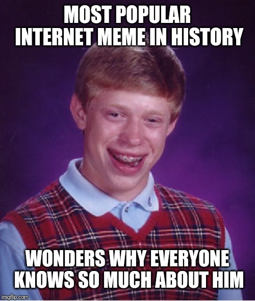 Bad Luck Brian Meme Imgflip