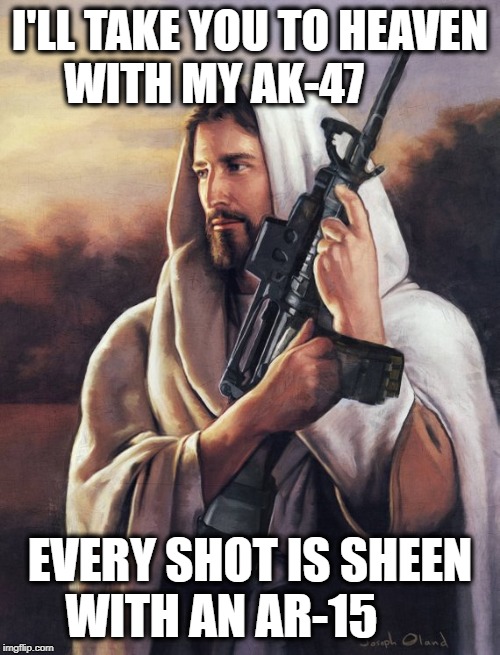 Our savior, Assault Rifle Jesus wants to share his knowledge with his