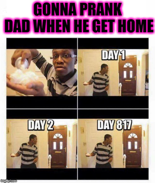 Tyrone Pranks his Father Imgflip