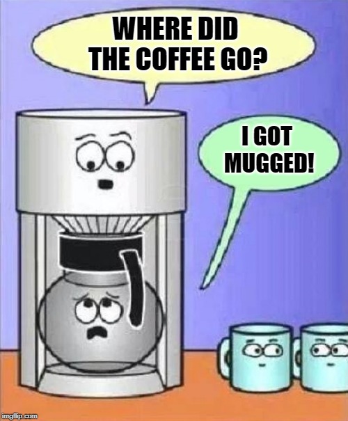 coffee mugging Imgflip