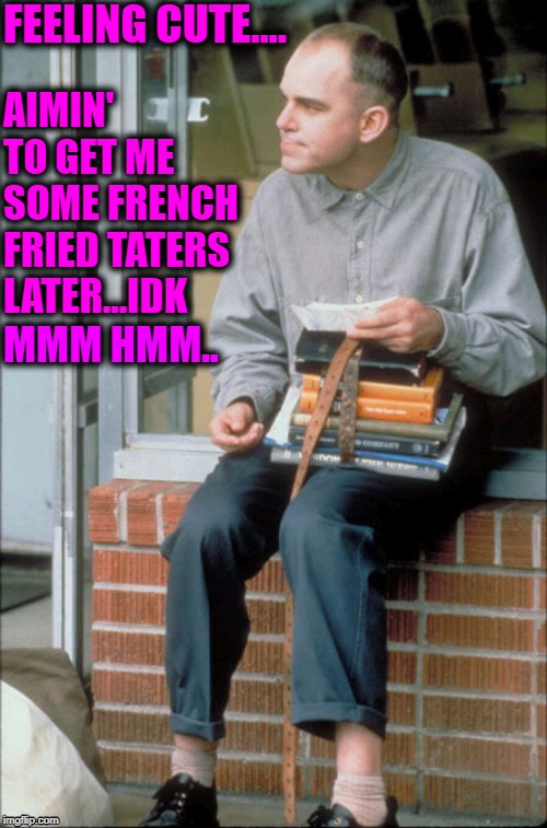 Sling Blade French Fried Taters Gif Telegraph