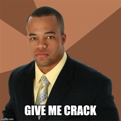 Give it to him. Imgflip