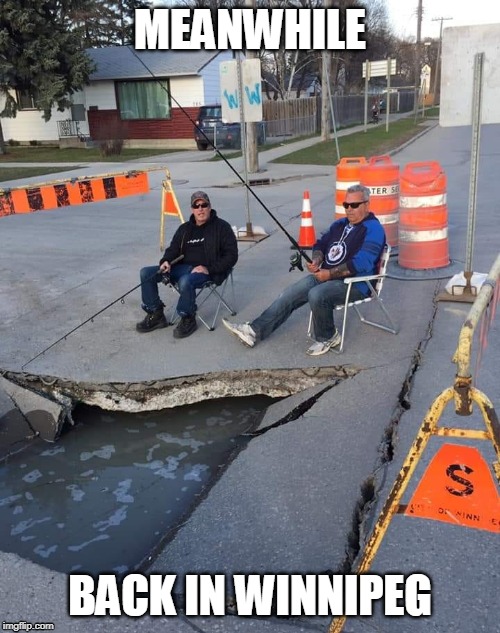 Meanwhile in Winnipeg Memes Imgflip