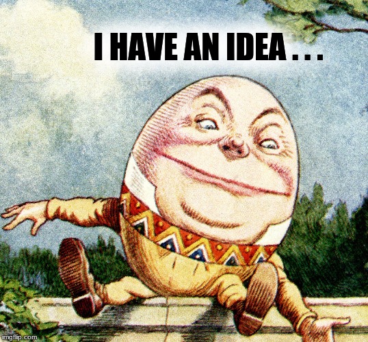has an idea ever got you in trouble? Imgflip