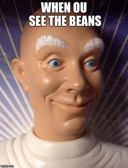 when you see the beans Imgflip