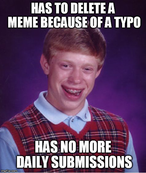 No More Daily Submissions Imgflip