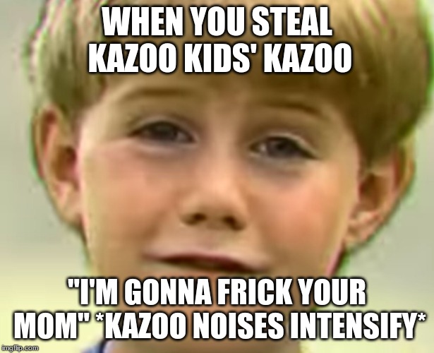 kazoo kid Memes & GIFs Imgflip
