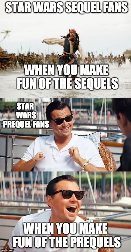 sequel fans vs prequel fans Imgflip