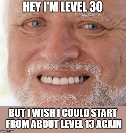 I've been using the level system now for a few years. How old are you