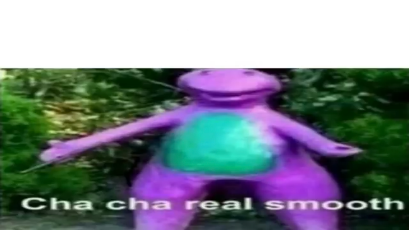 Cha cha real smooth Blank Template Imgflip