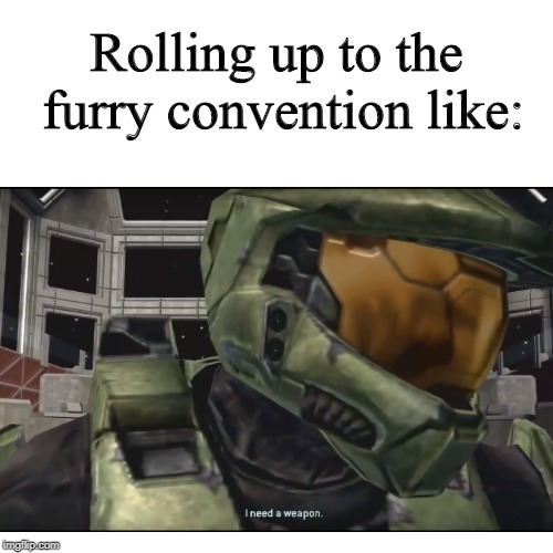 I need a weapon Imgflip