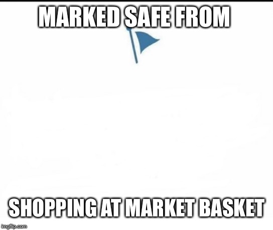 Marked Safe Facebook Imgflip
