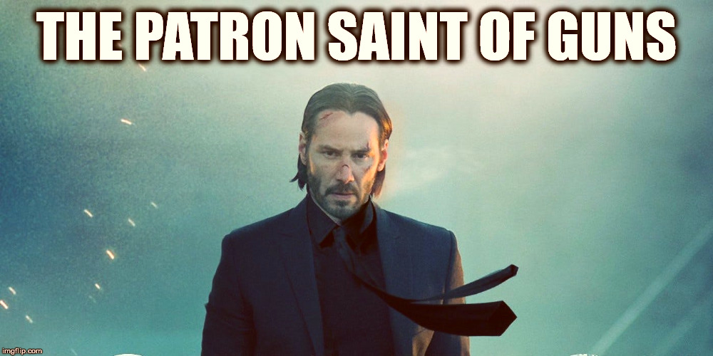 John Wick The patron saint of GUNS Imgflip
