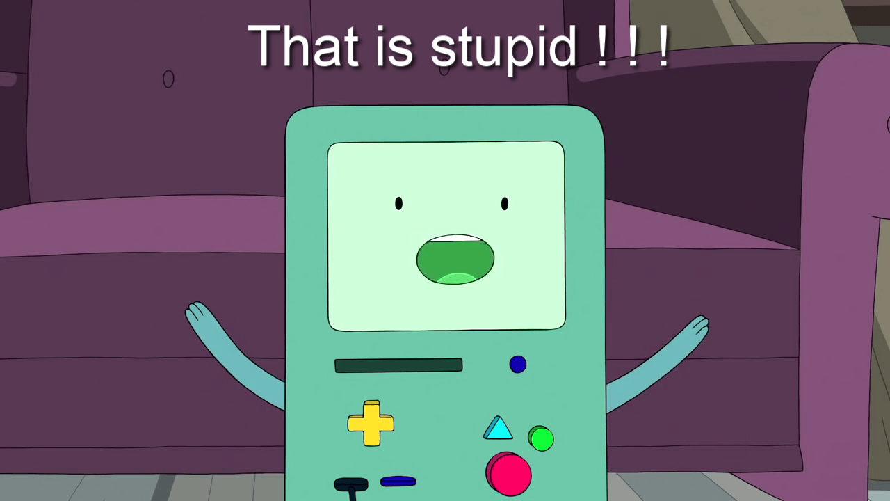That is stupid Blank Template Imgflip