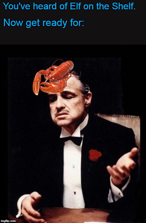 I'll Make Him a Lobster He Can't Refuse. Imgflip