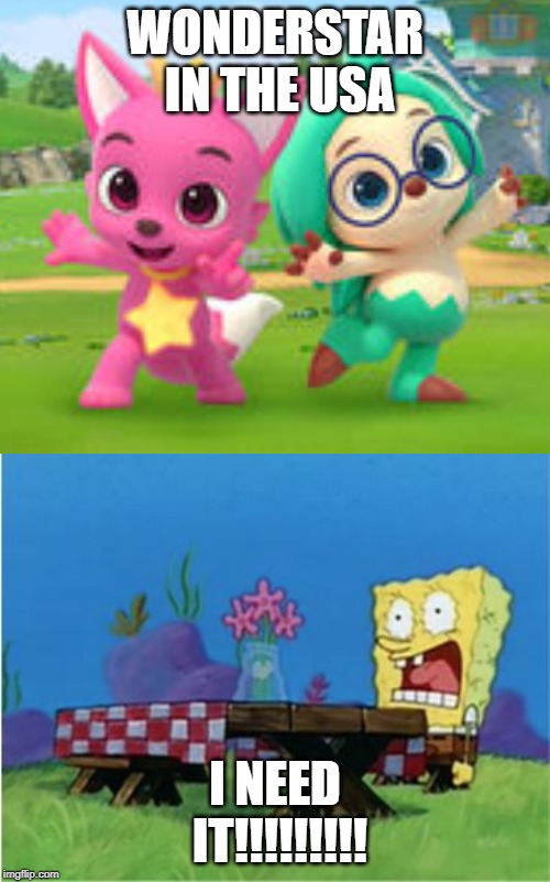 Pinkfong Wonderstar I need it! Imgflip