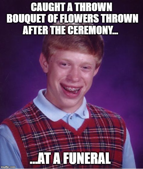 Bad Luck Brian Meme Imgflip