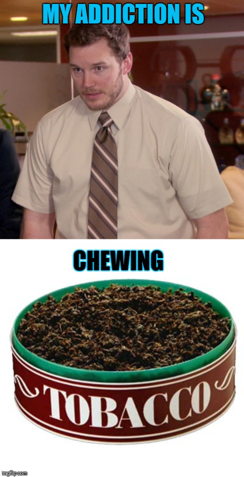 Let's just say if I didn't dip, I would be a lot richer... I would like to quit but I'm pretty