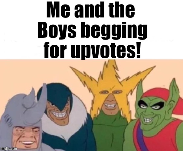 Me And The Boys Meme Imgflip