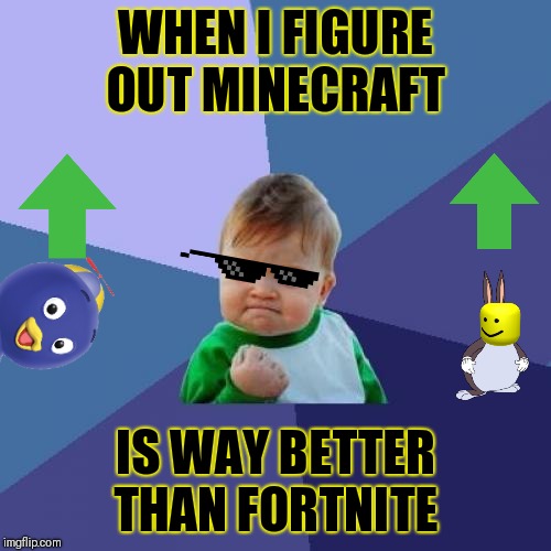 What People Where Like When Minecraft Became Better Than Fortnite Imgflip