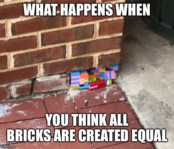 Unequal Bricks Imgflip