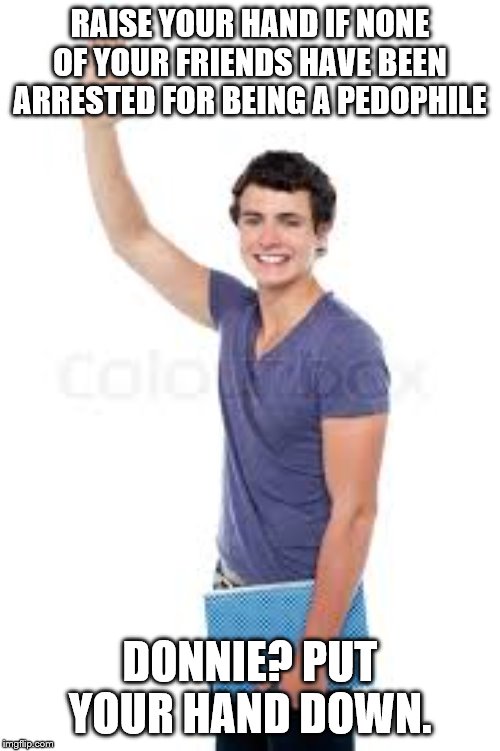 guy with his hand up Imgflip