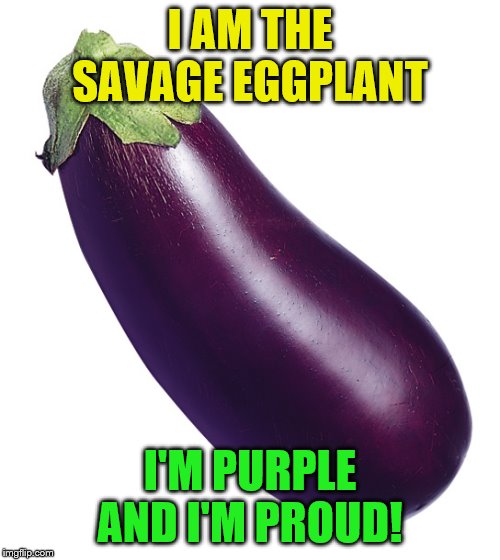 Savage Eggplant Imgflip
