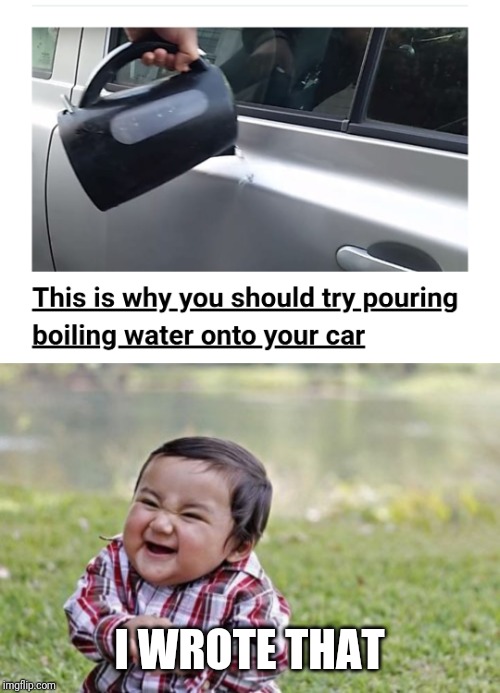 Image tagged in memes,evil toddler,hot water,car Imgflip