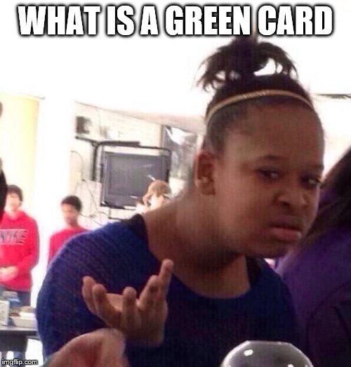 what is a green card Imgflip