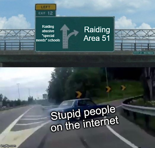Left Exit 12 Off Ramp (Yeah, I had to do another Storm Area 51 Meme