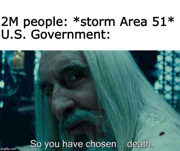 I just realized I’ve been doing a lot of Area 51 memes lately... eh, I