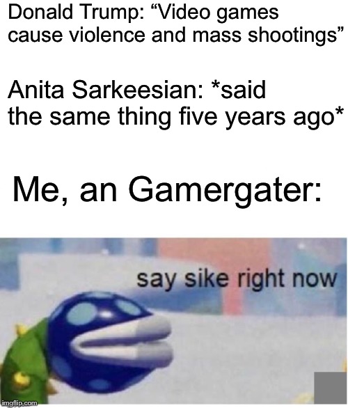 say sike right now Imgflip
